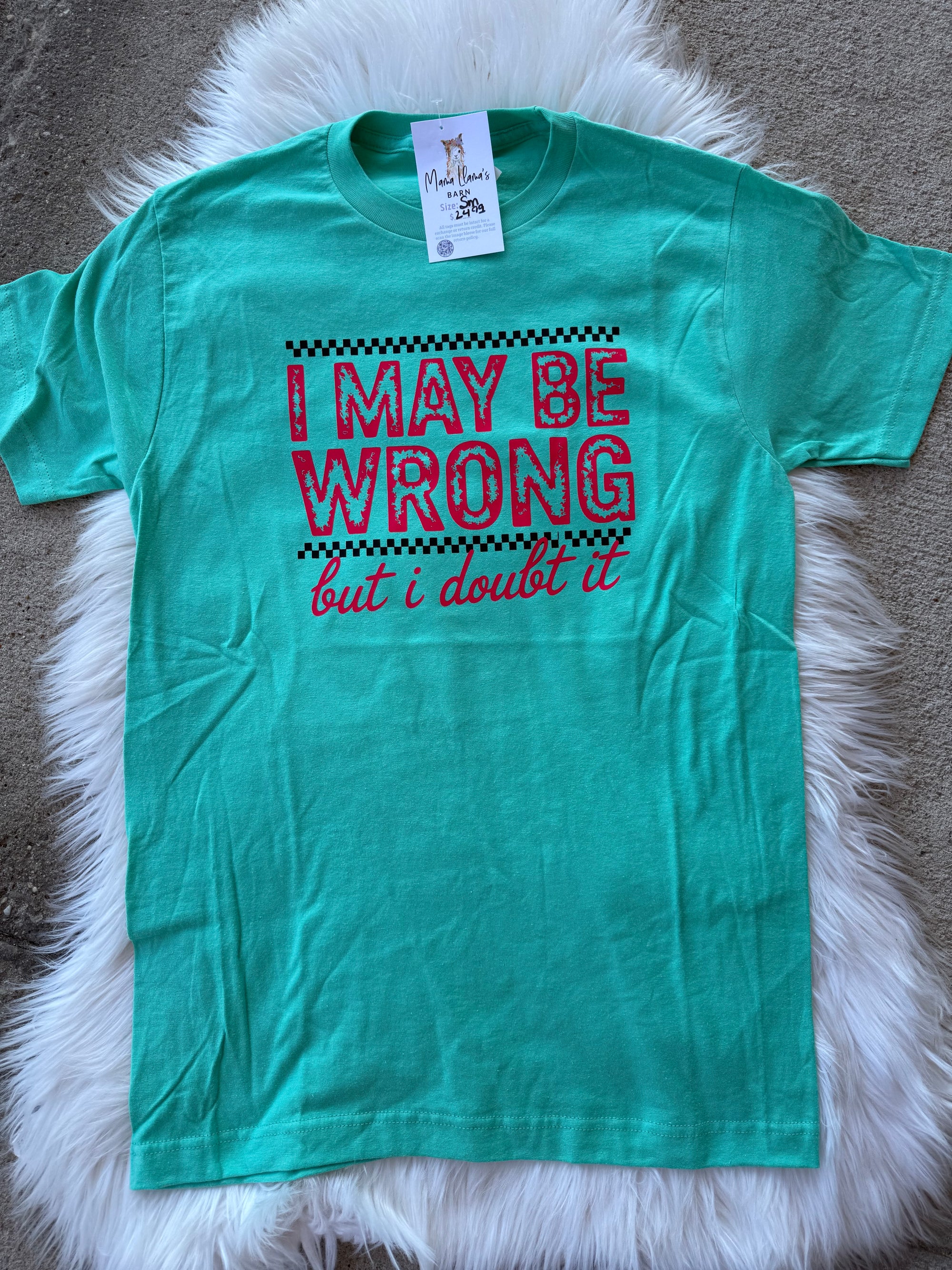 I may be wrong T-shirt
