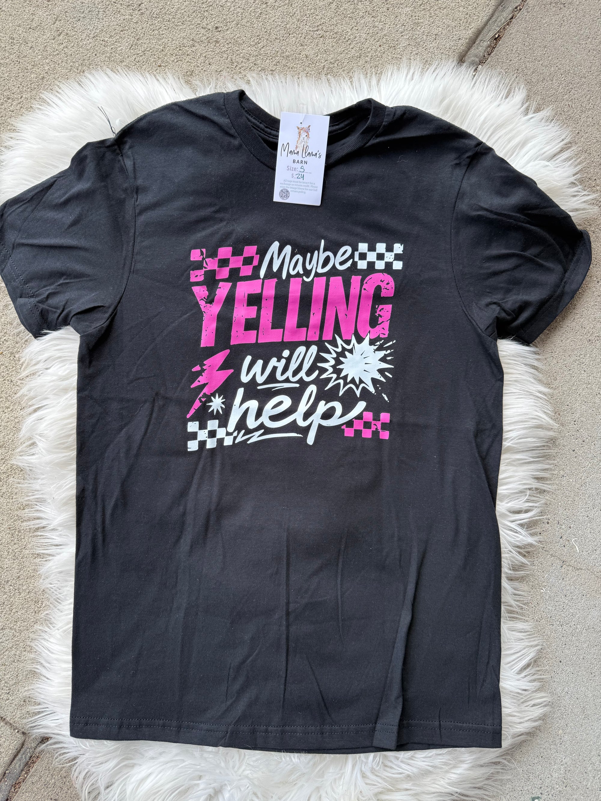 Maybe Yelling Will Help T-Shirt