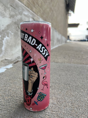 Classy, Sassy and a little bad-assy Tumbler