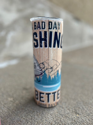 A bad day at fishing is better than good day at work tumbler