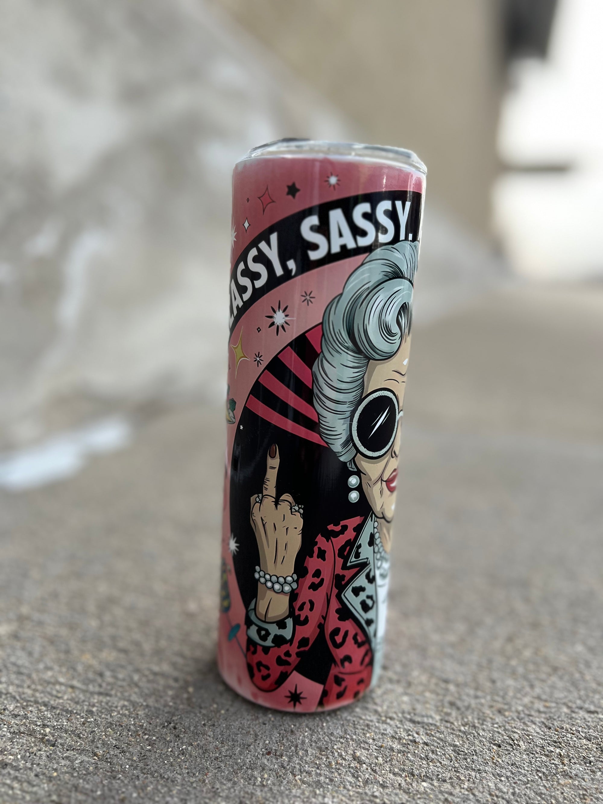 Classy, Sassy and a little bad-assy Tumbler