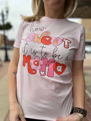 How Sweet It Is To Be A Mama T-Shirt