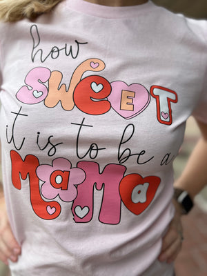 How Sweet It Is To Be A Mama T-Shirt