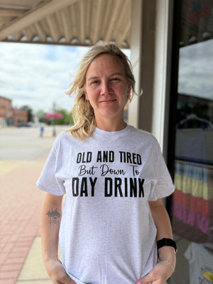 Old And Tired But Down To Day Drink Grey T-Shirt