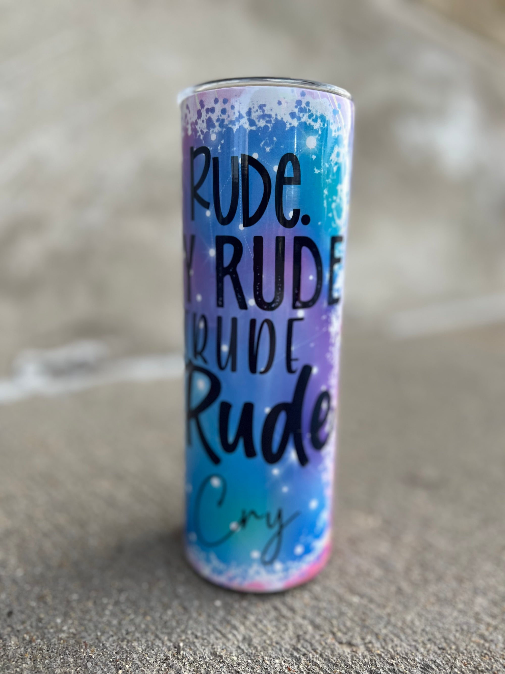 Out rude tumbler