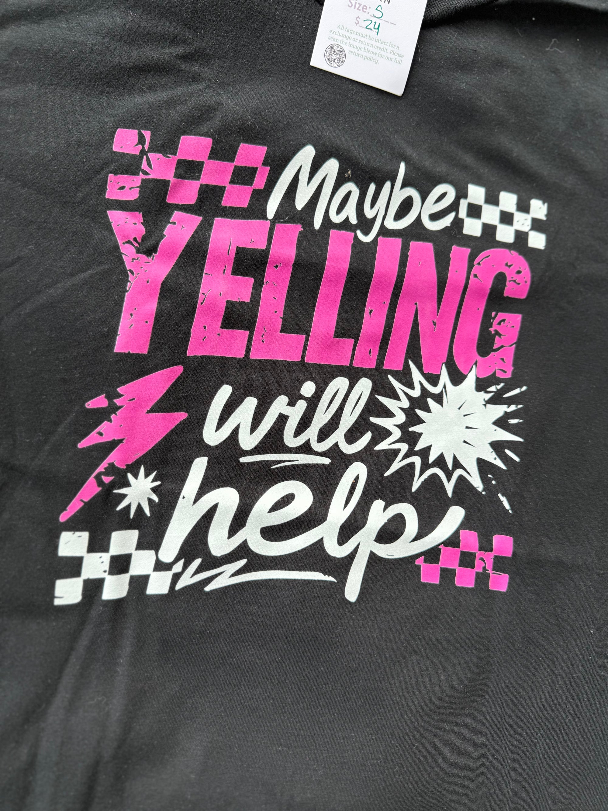 Maybe Yelling Will Help T-Shirt