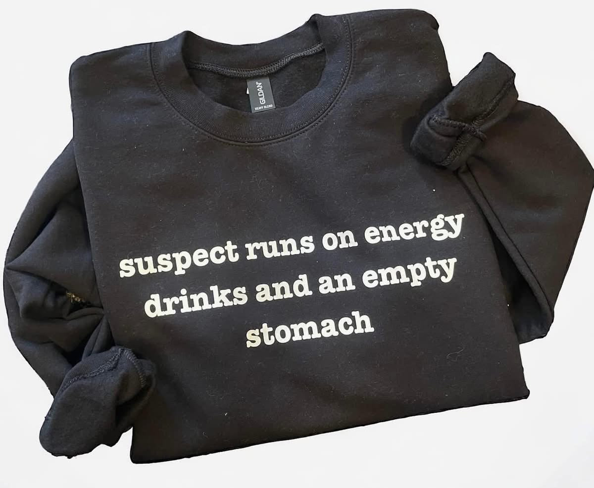 Suspect Runs On Energy Drinks Crewneck & Tees {Pre-Order Closes 1/12 @8pm}