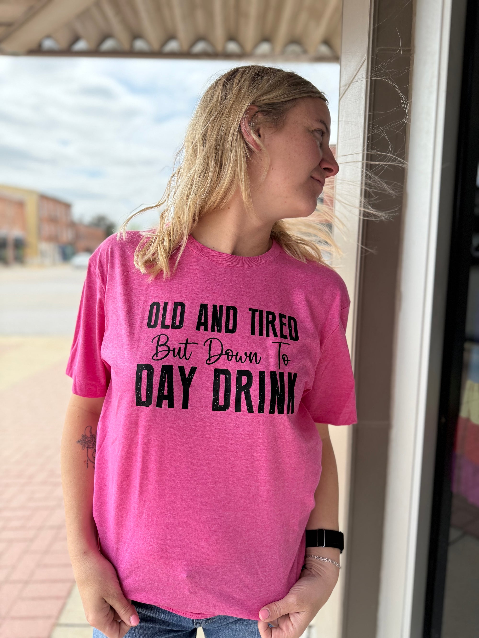 Old And Tired But Down To Day Drink Pink T-Shirt