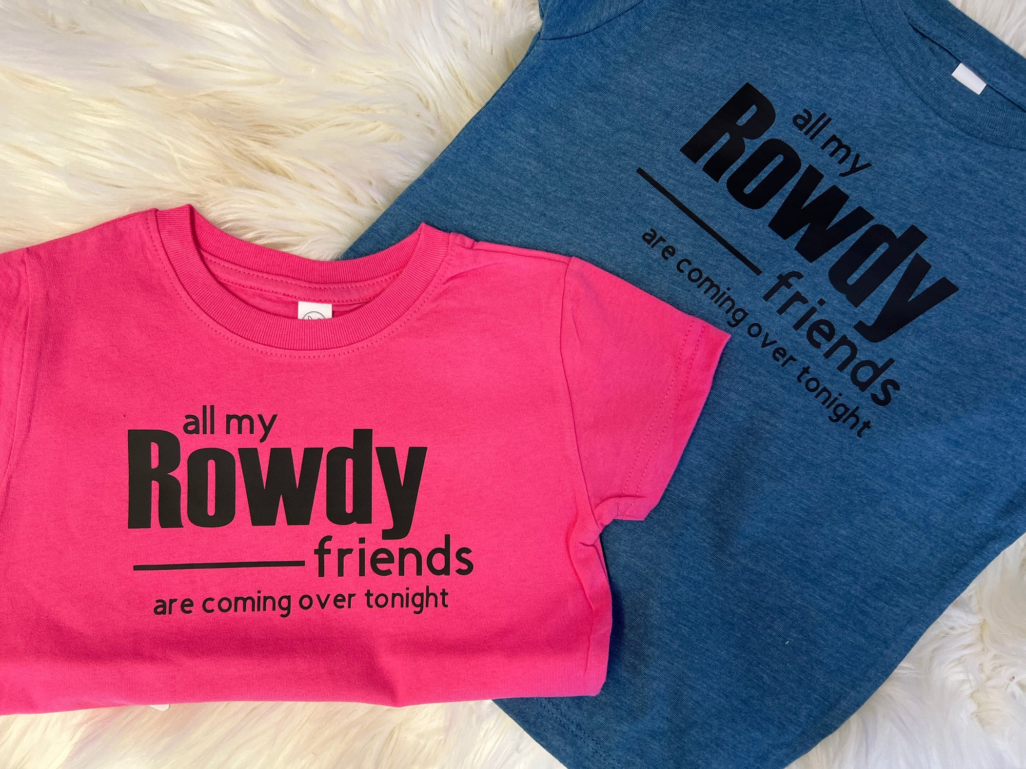 All my rowdy friends are coming over tonight- Girls